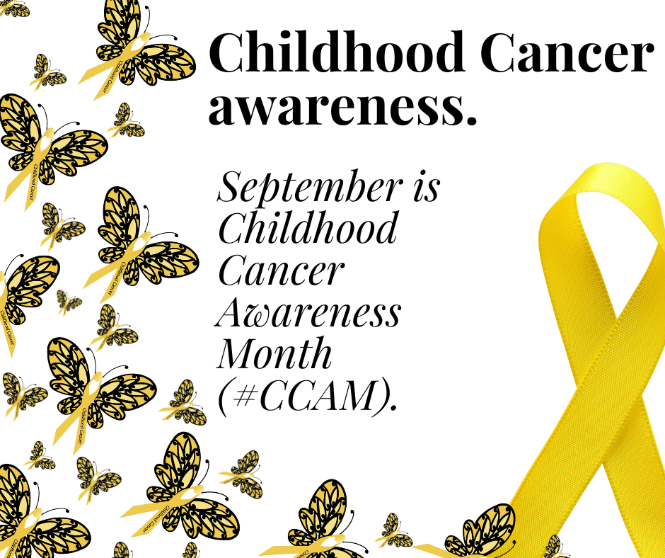 SEPTEMBER IS CHILDHOOD CANCER AWARENESS MONTH
