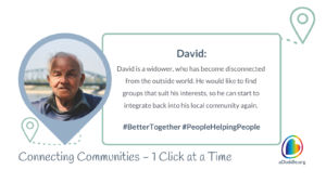 Image shows an elderly man named David, who appears to be outdoors, with a bridge in the background. The text beside his image explains that David is a widower seeking to reconnect with his community through suitable interest groups. The bottom of the image features the slogan 'Connecting Communities – 1 Click at a Time' alongside the logo for aDoddle.org, symbolising the organisation's aim to connect individuals with community resources.